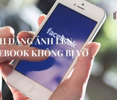 cách đăng ảnh lên facebook không bị vỡ